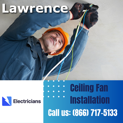 Expert Ceiling Fan Installation Services | Lawrence Electricians