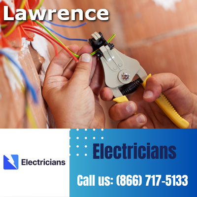 Lawrence Electricians: Your Premier Choice for Electrical Services | 24-Hour Emergency Electricians