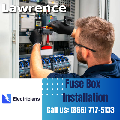 Professional Fuse Box Installation Services | Lawrence Electricians