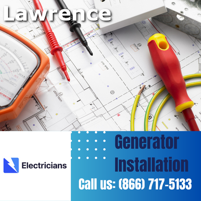 Lawrence Electricians: Top-Notch Generator Installation and Comprehensive Electrical Services