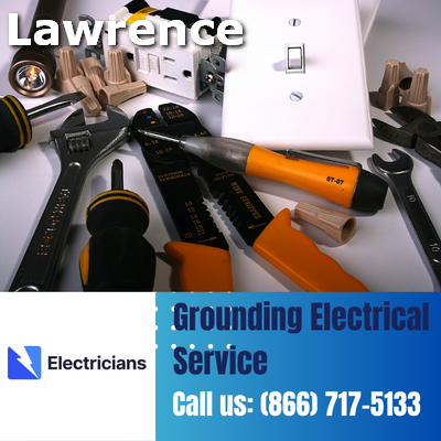Grounding Electrical Services by Lawrence Electricians | Safety & Expertise Combined